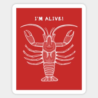 Freshwater Lobster - I'm Alive! - meaningful animal design Magnet